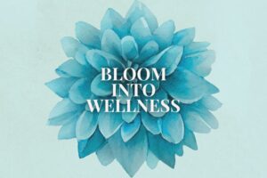 Bloom Into Wellness